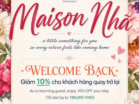 Ưu đãi Maison Nhã: Giảm 10% cho khách quay lại và khách có tháng sinh nhật